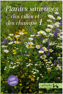 Plantes sauvages des villes et des champs, t. 01